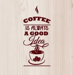 Coffee Is Always A Good Idea E1000081 free download vector file Laser cut and CNC cut wood