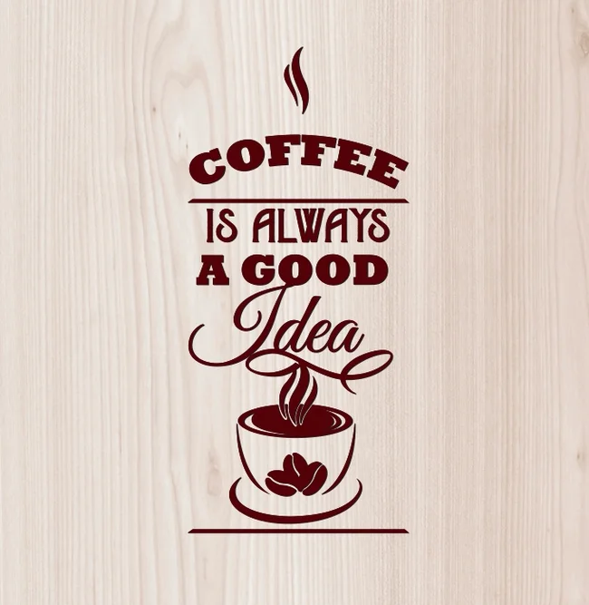 Coffee Is Always A Good Idea E1000081 free download vector file Laser cut and CNC cut wood